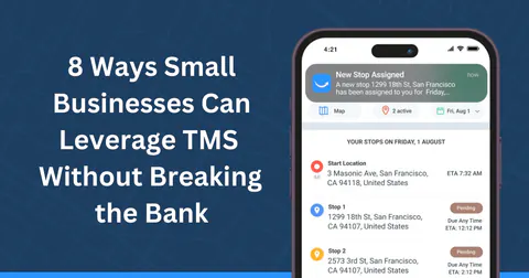 8 Ways Small Businesses Can Use a TMS on a Budget